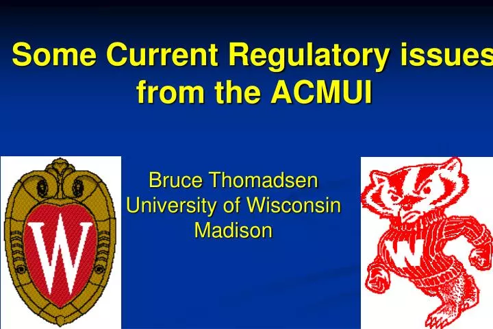 some current regulatory issues from the acmui