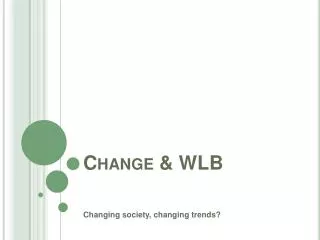 Change &amp; WLB