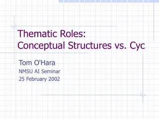 Thematic Roles: Conceptual Structures vs. Cyc