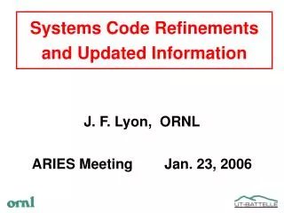 Systems Code Refinements and Updated Information