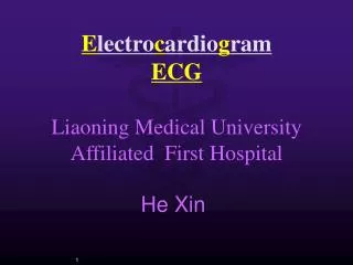 E lectro c ardio g ram ECG Liaoning Medical University Affiliated First Hospital