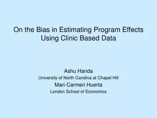 On the Bias in Estimating Program Effects Using Clinic Based Data