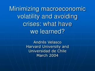 Minimizing macroeconomic volatility and avoiding crises: what have we learned?