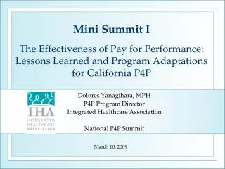 Dolores Yanagihara, MPH P4P Program Director Integrated Healthcare Association National P4P Summit