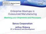 Enterprise Mashups in Outsourced Manufacturing Mashing your Shipments and Processes - slide 1
