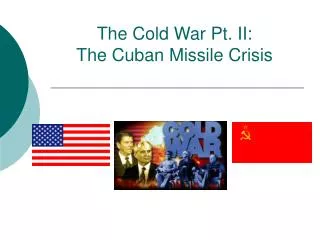 The Cold War Pt. II: The Cuban Missile Crisis