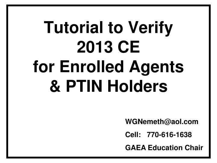tutorial to verify 2013 ce for enrolled agents ptin holders