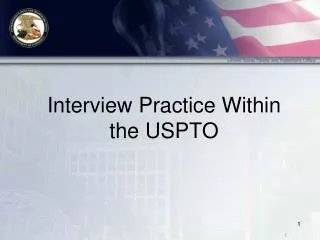 Interview Practice Within the USPTO
