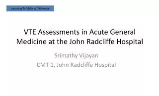 VTE Assessments in Acute General Medicine at the John Radcliffe Hospital
