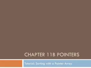 Chapter 11b Pointers