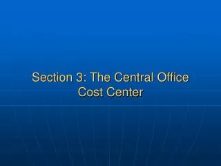 Section 3: The Central Office Cost Center