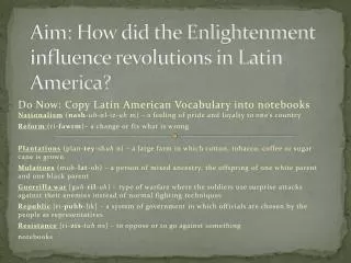 Aim: How did the Enlightenment influence revolutions in Latin America?