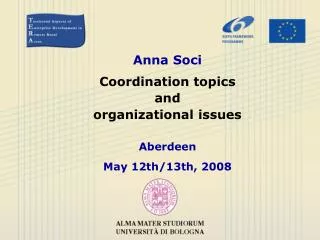 Anna Soci Coordination topics and organizational issues Aberdeen May 12th/13th, 2008