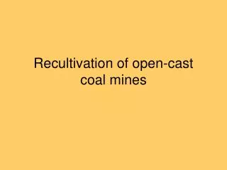 Recultivation of open-cast coal mines