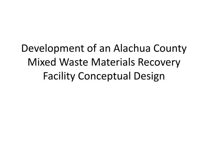 development of an alachua county mixed waste materials recovery facility conceptual design