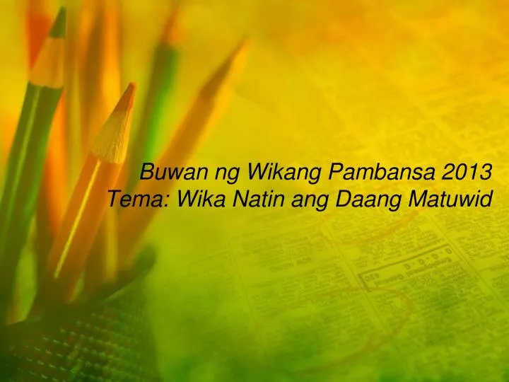 buwan ng wikang pambansa 2013 tema wika natin ang daang matuwid