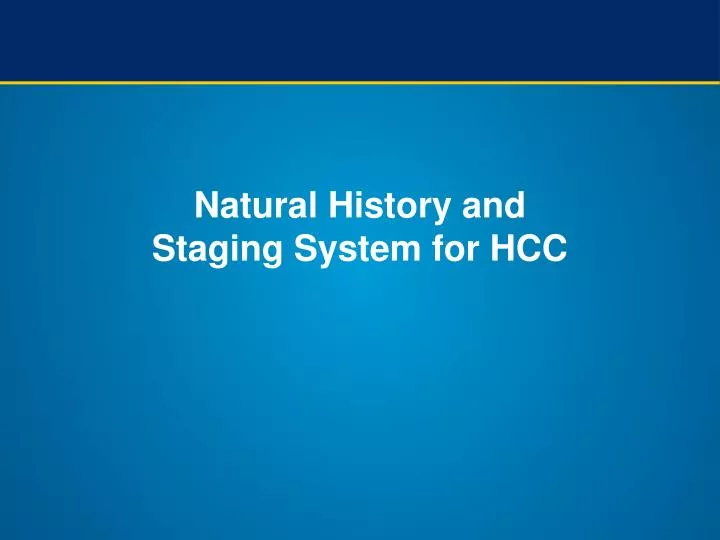 natural history and staging system for hcc