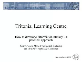 Tritonia, Learning Centre