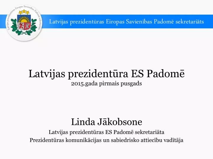 latvijas prezident ra es padom 2015 gada pirmais pusgads