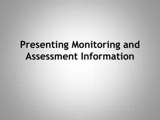 Presenting Monitoring and Assessment Information