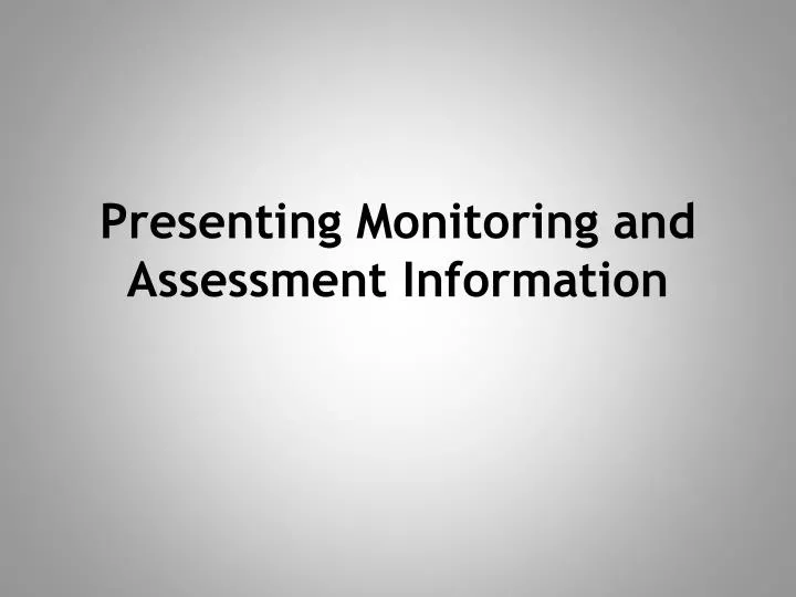 presenting monitoring and assessment information