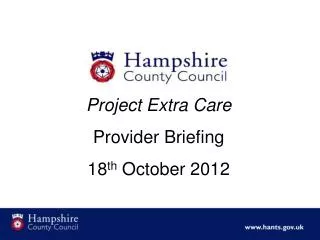 Project Extra Care Provider Briefing 18 th October 2012