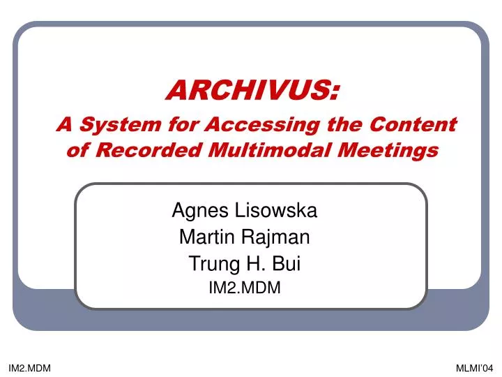 archivus a system for accessing the content of recorded multimodal meetings