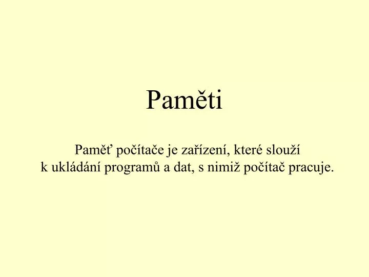 pam po ta e je za zen kter slou k ukl d n program a dat s nimi po ta pracuje