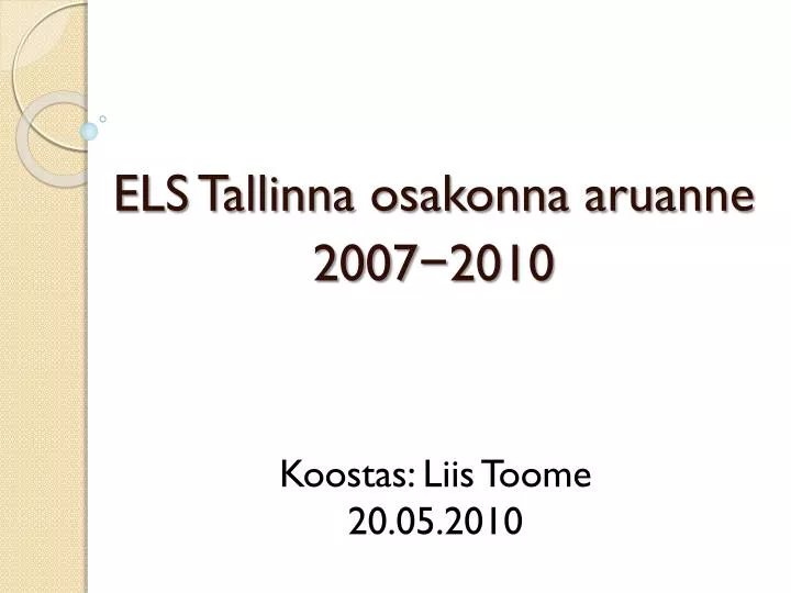 els tallinna osakonna aruanne 2007 2010