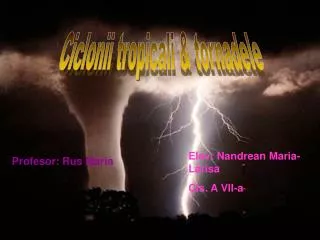 Ciclonii tropicali &amp; tornadele