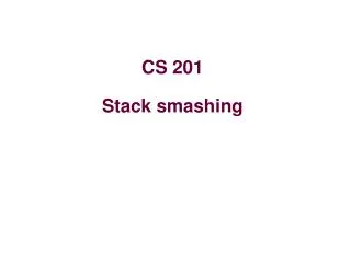 CS 201 Stack smashing