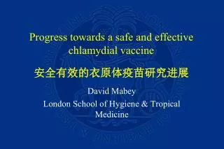 Progress towards a safe and effective chlamydial vaccine ??????????????