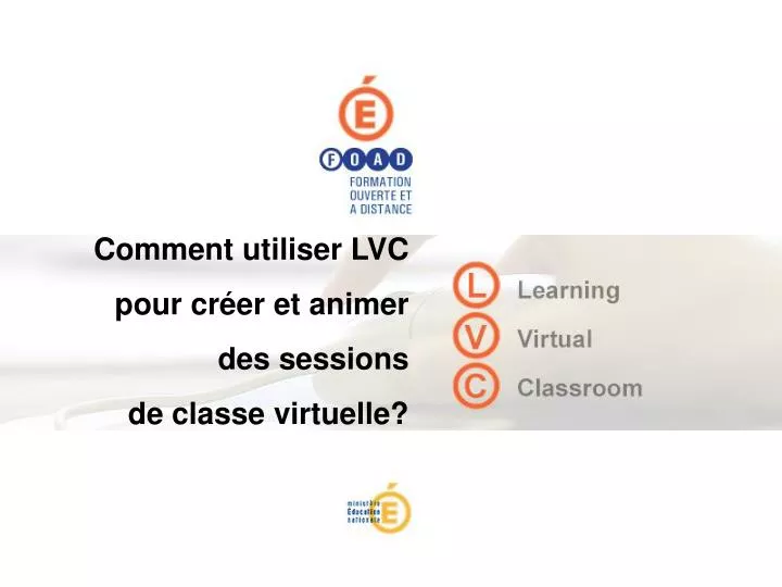 comment utiliser lvc pour cr er et animer des sessions de classe virtuelle