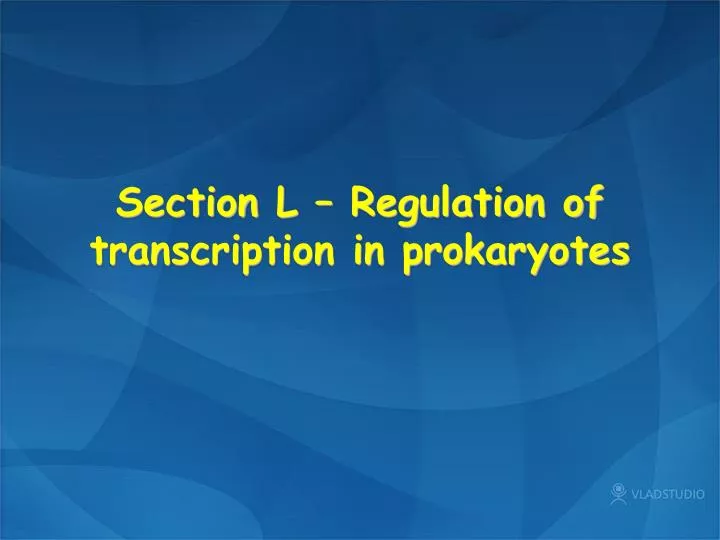 section l regulation of transcription in prokaryotes