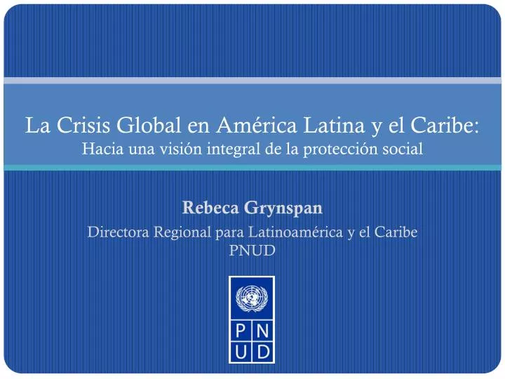 rebeca grynspan directora regional para latinoam rica y el caribe pnud