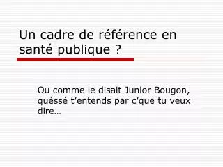 un cadre de r f rence en sant publique