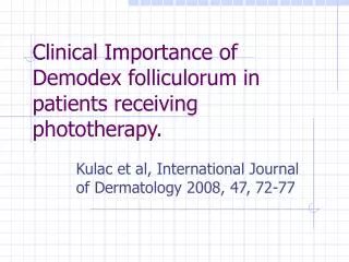 Clinical Importance of Demodex folliculorum in patients receiving phototherapy.