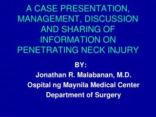 A CASE PRESENTATION, MANAGEMENT, DISCUSSION AND SHARING OF INFORMATION ON PENETRATING NECK INJURY