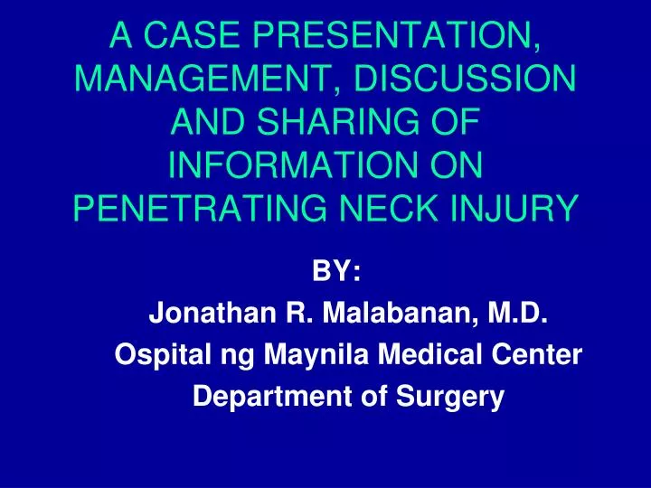 a case presentation management discussion and sharing of information on penetrating neck injury