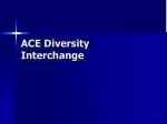 ACE Diversity Interchange - slide 1