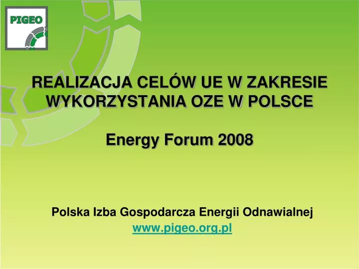 realizacja cel w ue w zakresie wykorzystania oze w polsce energy forum 2008