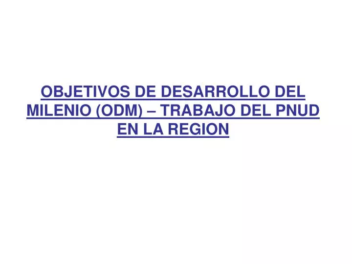 objetivos de desarrollo del milenio odm trabajo del pnud en la region