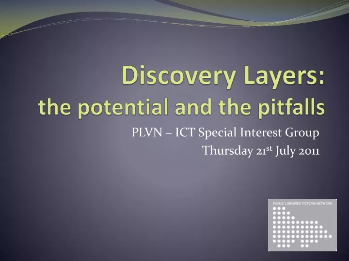discovery layers the potential and the pitfalls