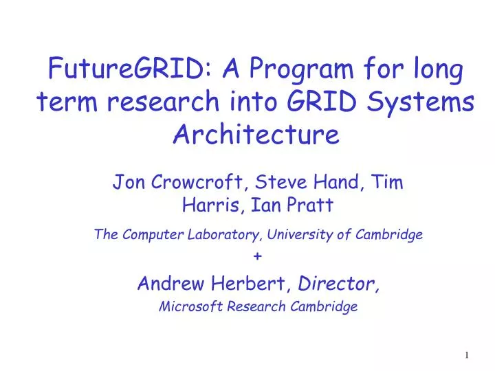 futuregrid a program for long term research into grid systems architecture