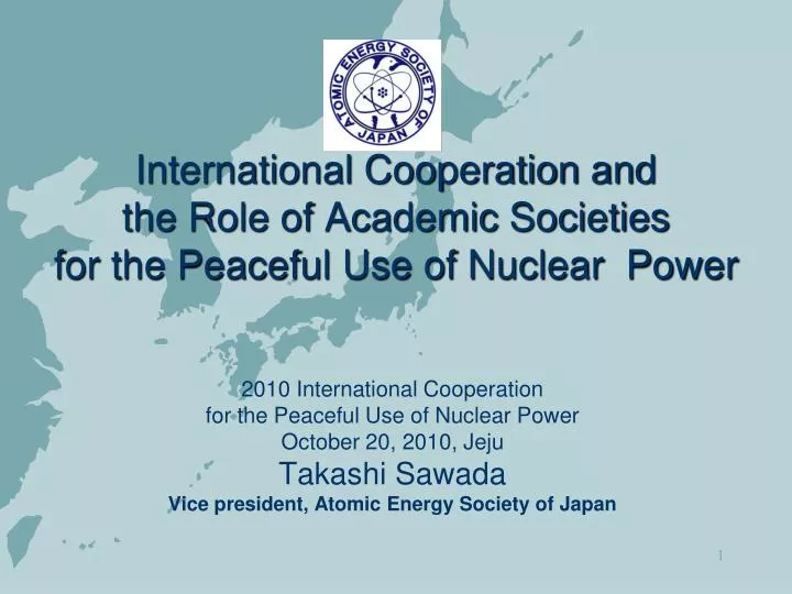 international cooperation and the role of academic societies for the peaceful use of nuclear power