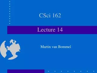CSci 162 Lecture 14