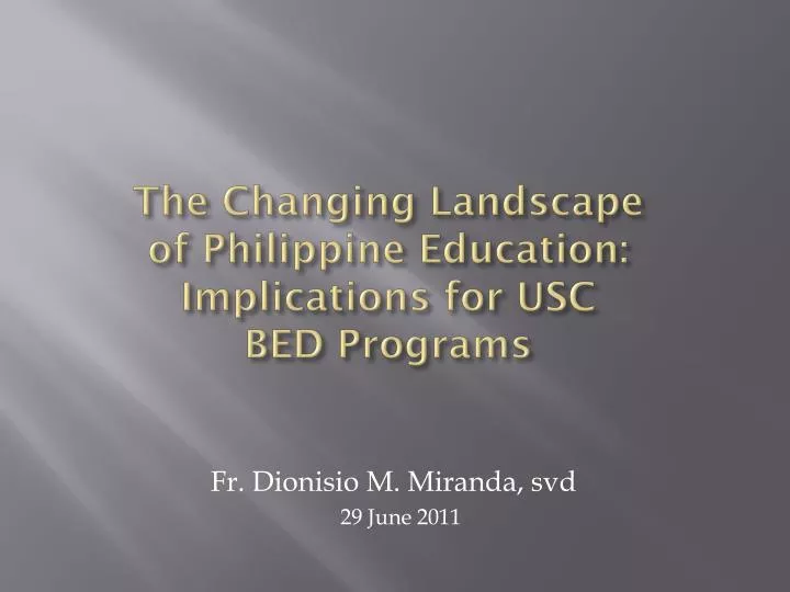 the changing landscape of philippine education implications for usc bed programs