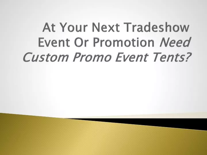at your next tradeshow event or promotion need custom promo event tents