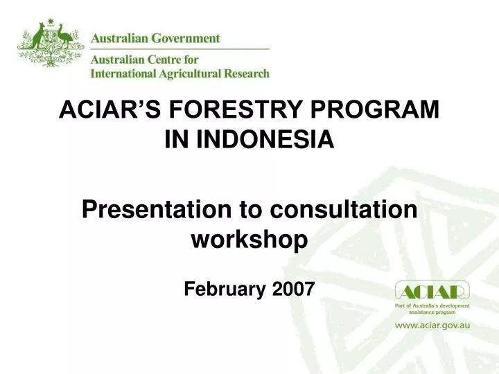 aciar s forestry program in indonesia presentation to consultation workshop february 2007