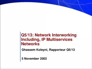 Q5/13: Network Interworking Including, IP Multiservices Networks